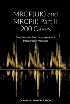 Paperback MRCP(UK) and MRCP(I) Part II 200 Cases: Case Histories, Data Interpretation, & Photographic Materials Book