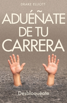 Paperback Aduéñate de tu Carrera: Desbloquéate [Spanish] Book