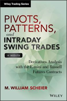 Hardcover Pivots, Patterns, and Intraday Swing Trades, + Website: Derivatives Analysis with the E-Mini and Russell Futures Contracts Book