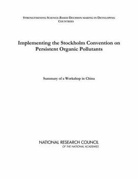 Paperback Implementing the Stockholm Convention on Persistent Organic Pollutants: Summary of a Workshop in China Book