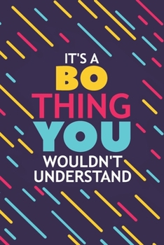 Paperback It's a Bo Thing You Wouldn't Understand: Lined Notebook / Journal Gift, 120 Pages, 6x9, Soft Cover, Matte Finish Book