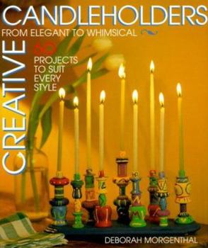Paperback Creative Candleholders: From Elegant to Whimsical, 60 Projects to Suit Every Taste Book