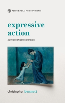 Hardcover Expressive Action: A Philosophical Exploration Book