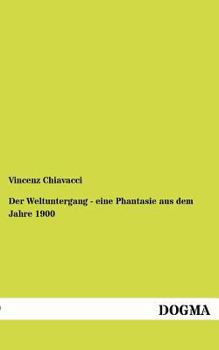 Paperback Der Weltuntergang - Eine Phantasie Aus Dem Jahre 1900 [German] Book