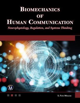 Paperback Biomechanics of Human Communication: Neurophysiology, Regulation, and Systems Thinking Book