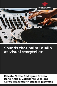 Sounds that paint: audio as visual storyteller
