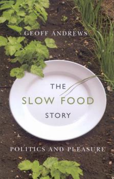 Paperback The Slow Food Story: Politics and Pleasure Book