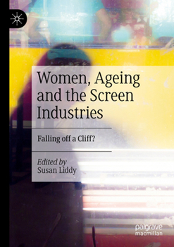Paperback Women, Ageing and the Screen Industries: Falling Off a Cliff? Book
