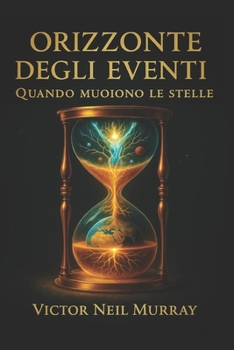 ORIZZONTE DEGLI EVENTI: Quando muoiono le stelle