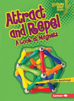 Paperback Attract and Repel: A Look at Magnets Book