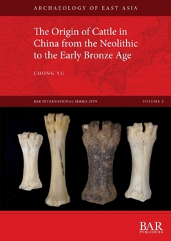 Paperback The Origin of Cattle in China from the Neolithic to the Early Bronze Age Book