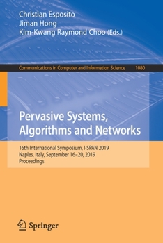 Paperback Pervasive Systems, Algorithms and Networks: 16th International Symposium, I-Span 2019, Naples, Italy, September 16-20, 2019, Proceedings Book