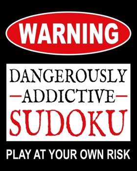 Paperback Dangerously Addictive Sudoku: 100 Large Print Medium Sudoku Puzzles (1 Huge Puzzle Per Page and Easy to Read Font) & Solutions (Dangerously Addictiv Book
