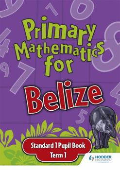 Paperback Primary Mathematics for Belize Standard 1 Pupil's Book Term Book