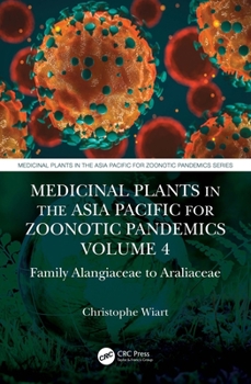 Paperback Medicinal Plants in the Asia Pacific for Zoonotic Pandemics, Volume 4: Family Alangiaceae to Araliaceae Book