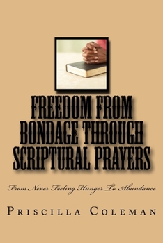 Paperback Freedom From Bondage Through Scriptural Prayers: From Never Feeling Hunger To Abundance Book