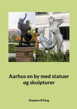 Paperback Aarhus en by med statuer og skulpturer [Danish] Book