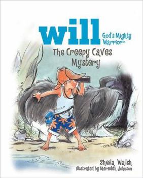 The Creepy Caves Mystery: Will, God's Mighty Warrior - Book #3 of the Will, God's Mighty Warrior