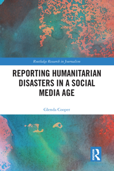 Paperback Reporting Humanitarian Disasters in a Social Media Age Book