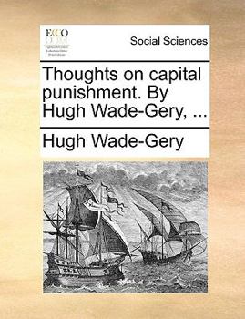 Paperback Thoughts on Capital Punishment. by Hugh Wade-Gery, ... Book