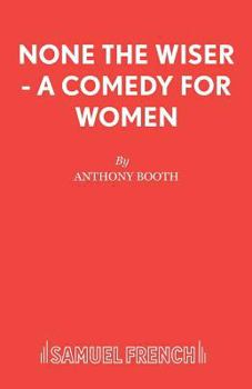 Paperback None the Wiser - A Comedy for Women Book