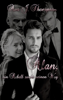 Alan, ein Rebell sucht seinen Weg: Die Geschichte von Alan Hunter Brolin (German Edition)