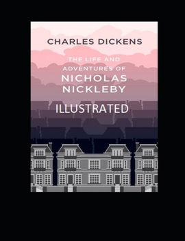 Paperback The Life And Adventures Of Nicholas Nickleby Illustrated Book