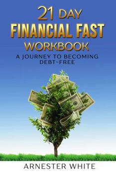 Paperback 21 Day Financial Fast Workbook: A Journey to Becoming Debt-Free Book