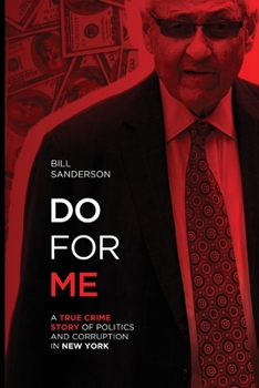 Paperback Do For Me - A True Crime Story Of Politics And Corruption In New York Book