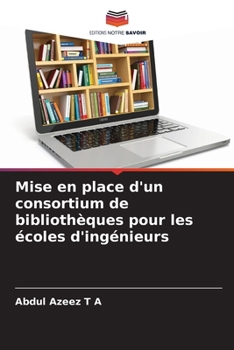 Mise en place d'un consortium de bibliothèques pour les écoles d'ingénieurs (French Edition)