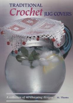 Traditional Crochet Jug Covers: A Collection of 40 Charming Designs