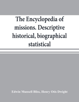 Paperback The encyclopedia of missions. Descriptive, historical, biographical, statistical Book