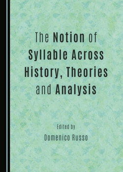 Hardcover The Notion of Syllable Across History, Theories and Analysis Book