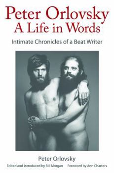 Hardcover Peter Orlovsky, a Life in Words: Intimate Chronicles of a Beat Writer Book