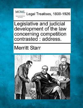 Paperback Legislative and Judicial Development of the Law Concerning Competition Contrasted: Address. Book