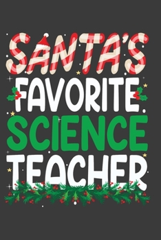 Paperback Santa's Favorite Science Teacher: Perfect 100 pages 6*9 Inch Notebook Lined Journal For Science Teacher. Cool Christmas Science Teacher Unique Gift. C Book