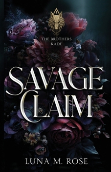 Savage Claim: A stolen mate, corrupt pack, possessive alpha shifter romance. (The Brothers Kade)