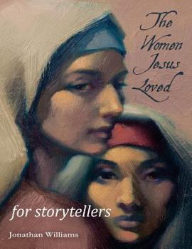 Paperback The Women Jesus Loved - for Storytellers Book