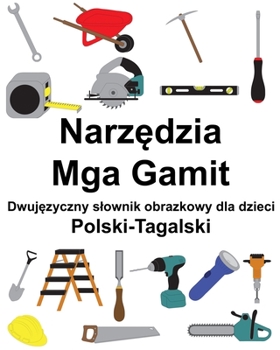 Paperback Polski-Tagalski Narz&#281;dzia / Mga Gamit Dwuj&#281;zyczny slownik obrazkowy dla dzieci [Polish] Book