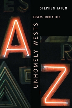 Hardcover Unhomely Wests: Essays from A to Z Book