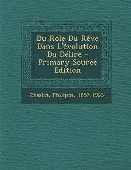 Paperback Du Role Du Reve Dans L'Evolution Du Delire - Primary Source Edition [French] Book