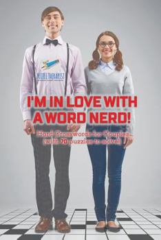 Paperback I'm in Love with a Word Nerd! Hard Crosswords for Couples (with 70 puzzles to solve!) Book
