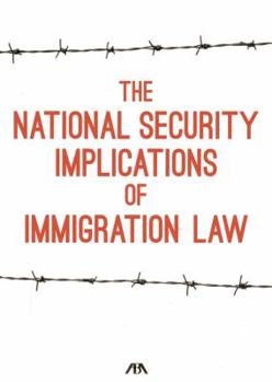 Paperback The National Security Implications of Immigration Law Book