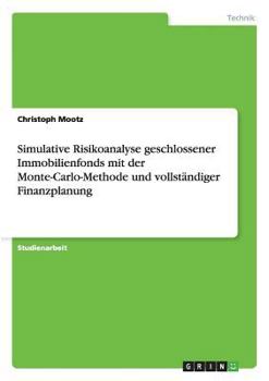 Paperback Simulative Risikoanalyse geschlossener Immobilienfonds mit der Monte-Carlo-Methode und vollständiger Finanzplanung [German] Book