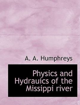 Hardcover Physics and Hydrauics of the Missippi River Book