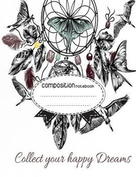 Paperback Composition Notebook, 8.5 x 11, 110 pages: Collect your happy dream: (School Notebooks) Book