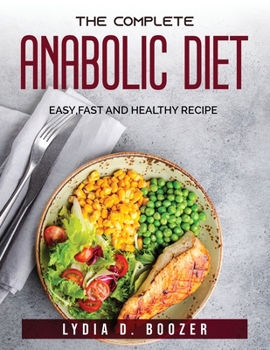 Paperback The Complete Anabolic Diet: Easy, fast and healthy recipe Book