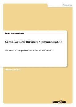 Paperback Cross-Cultural Business Communication: Intercultural Competence as a universal Interculture Book