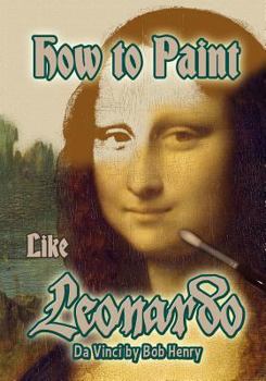 Paperback How to Paint Like Leonardo da Vinci Book