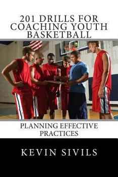 Paperback 201 Drills for Coaching Youth Basketball: Planning Effective Practices Book